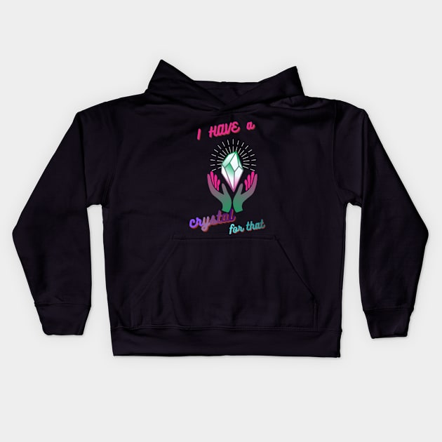 i have a crystal for that Kids Hoodie by Sarkhoshirt